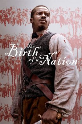  The Birth of a Nation: Una mirada a la historia del cine a través de un prisma controversial